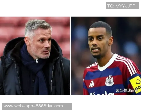 卡拉格建议伊萨克与埃基蒂克双双首发提升球队攻击力 卡拉格建议伊萨克与埃基蒂克双双首发提升球队攻击力